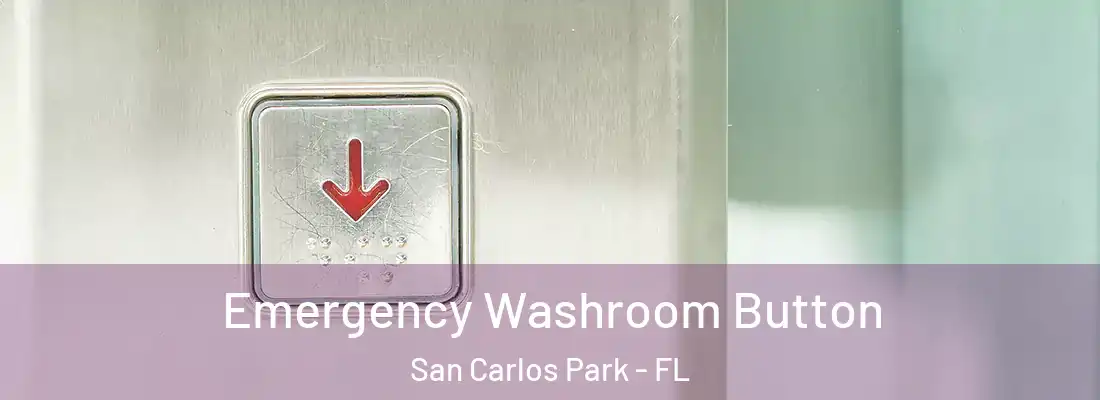 Emergency Washroom Button San Carlos Park - FL